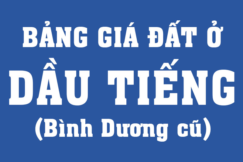 Bảng giá đất ở thổ cư Dầu Tiếng dùng để đóng tiền thuế đến 01/2026